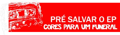 Pré-salvar o EP Cores Para Um Funeral